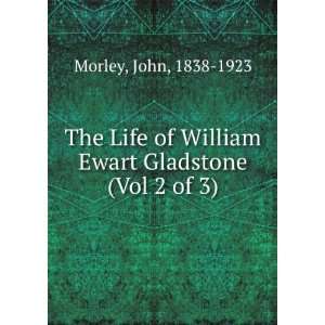 The Life of William Ewart Gladstone, Volume 2 John Morley Books