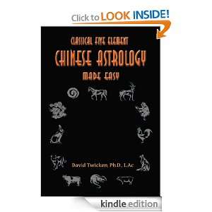 Five Element Chinese Astrology Made Easy David Twicken  