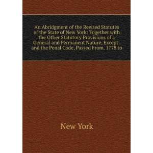   , Except . and the Penal Code, Passed From. 1778 to New York Books