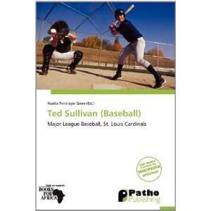   Ted Sullivan (Baseball) (9786138555643) Noelia Penelope Greer Books