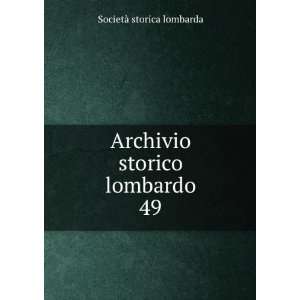  Archivio storico lombardo. 49: SocietÃ  storica lombarda 