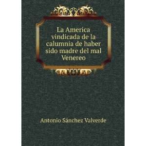   haber sido madre del mal Venereo: Antonio SÃ¡nchez Valverde: Books