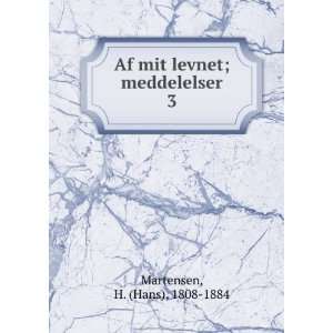   Af mit levnet; meddelelser. 3: H. (Hans), 1808 1884 Martensen: Books
