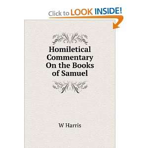    Homiletical Commentary On the Books of Samuel W Harris Books
