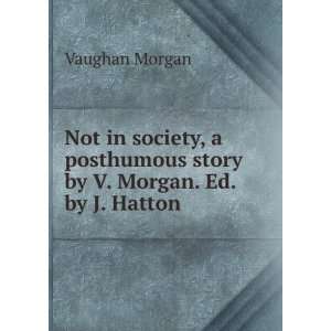   posthumous story by V. Morgan. Ed. by J. Hatton Vaughan Morgan Books