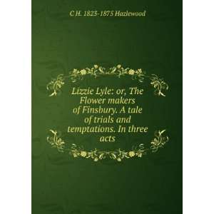   trials and temptations. In three acts: C H. 1823 1875 Hazlewood: Books