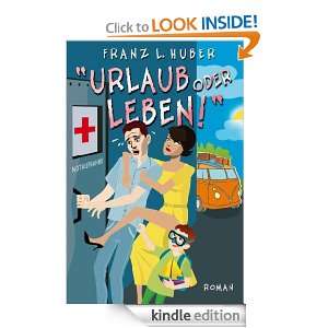 Urlaub oder Leben (German Edition) Franz L. Huber  Kindle 