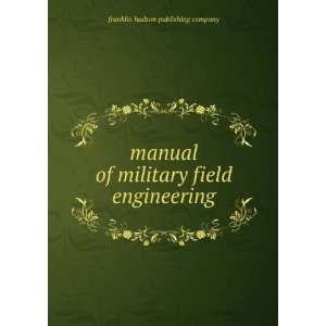   military field engineering: franklin hudson publishing company: Books