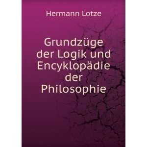   der Logik und EncyklopÃ¤die der Philosophie Hermann Lotze Books