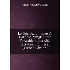   ?°tats Unis: Equisse . (French Edition): Frank Holcomb Mason: Books