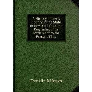   of Its Settlement to the Present Time: Franklin B Hough: Books