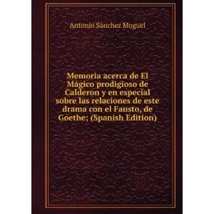   este drama con el Fausto, de Goethe; (Spanish Edition): Antonio SÃ