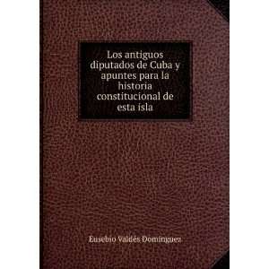   constitucional de esta isla: Eusebio ValdÃ©s DomÃ­nguez: Books