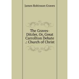   Carrollton Debate . Infant Baptism James Robinson Graves Books