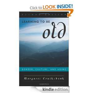 Learning to Be Old Gender, Culture, and Aging Margaret Cruikshank 