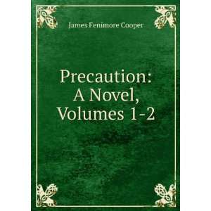    Precaution A Novel, Volumes 1 2 James Fenimore Cooper Books