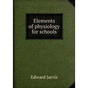  Elements of physiology for schools Edward Jarvis Books
