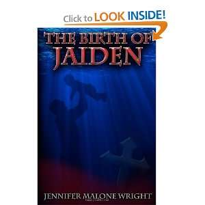    The Birth of Jaiden [Paperback]: Jennifer Malone Wright: Books