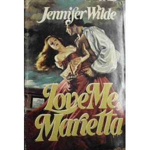  LOVE ME, MARIETTA JENNIFER WILDE Books