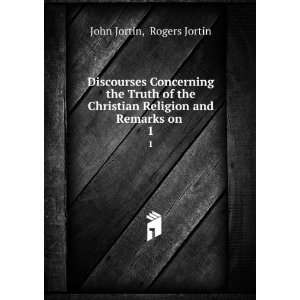   Religion and Remarks on . 1 Rogers Jortin John Jortin Books