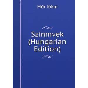  SzÃ­nmvek (Hungarian Edition) MÃ³r JÃ³kai Books