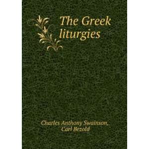  The Greek liturgies Carl Bezold Charles Anthony Swainson 