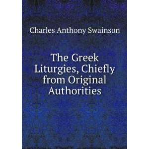  Greek Liturgies, Chiefly from Original Authorities: Charles Anthony 