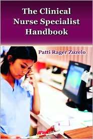 Clinical Nurse Specialist Handbook, (0763740381), Patti Rager Zuzelo 