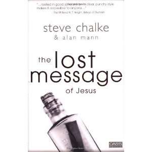  The Lost Message of Jesus [Paperback]: Steve Chalke: Books