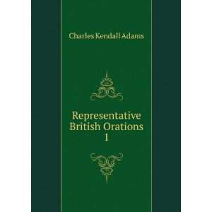  Representative British Orations. 1 Charles Kendall Adams Books