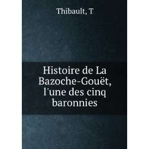  de La Bazoche GouÃ«t, lune des cinq baronnies T Thibault Books