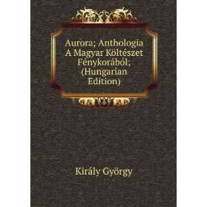   FÃ©nykorÃ¡bÃ³l; (Hungarian Edition) KirÃ¡ly GyÃ¶rgy Books