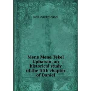  Mene Mene Tekel Upharsin, an historical study of the fifth 