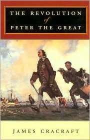The Revolution of Peter the Great, (0674019849), James Cracraft 