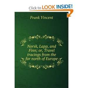 Norsk, Lapp, and Finn; or, Travel tracings from the far north of 