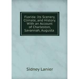   an Account of Charleston, Savannah, Augusta . Sidney Lanier Books