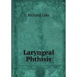  Laryngeal Phthisis Richard Lake Books