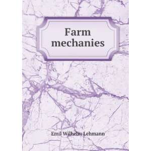  Farm mechanies Emil Wilhelm Lehmann Books