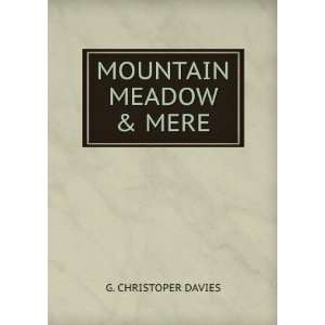  MOUNTAIN MEADOW & MERE G. CHRISTOPER DAVIES Books