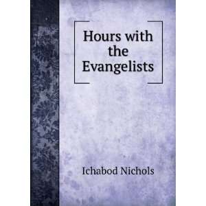  Hours with the Evangelists Ichabod Nichols Books
