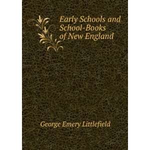   and School Books of New England: George Emery Littlefield: Books