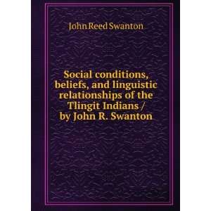   of the Tlingit Indians / by John R. Swanton: John Reed Swanton: Books