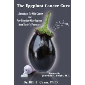  The Eggplant Cancer Cure: A Treatment for Skin Cancer and 