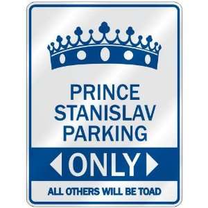   PRINCE STANISLAV PARKING ONLY  PARKING SIGN NAME: Home 