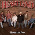 NIP NEW Heartland I Loved Her First CD  684497900625 