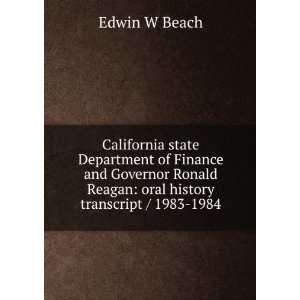   Ronald Reagan oral history transcript / 1983 1984 Edwin W Beach