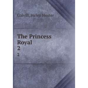 The Princess Royal. 2: Helen Hester Colvill: Books