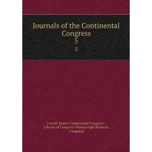  Journals of the Continental Congress. 5 Library of 