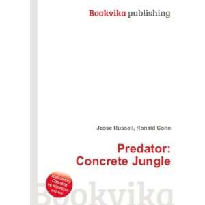  Predator: Concrete Jungle: Ronald Cohn Jesse Russell 
