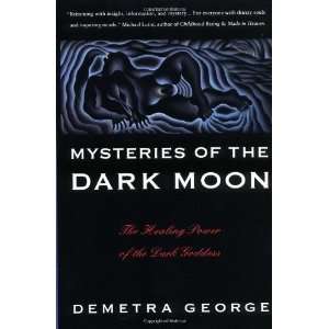  Mysteries of the Dark Moon The Healing Power of the Dark 